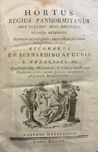  Bernardino da Ucria Hortus Regius Panhormitanus aerae vulgaris anno MDCCLXXX noviter extructus septoque ex indigenis, exoticisque plurimas complectens plantas accurante p.f. Bernardino ab Ucria 1789 Panormi tipis Regiis